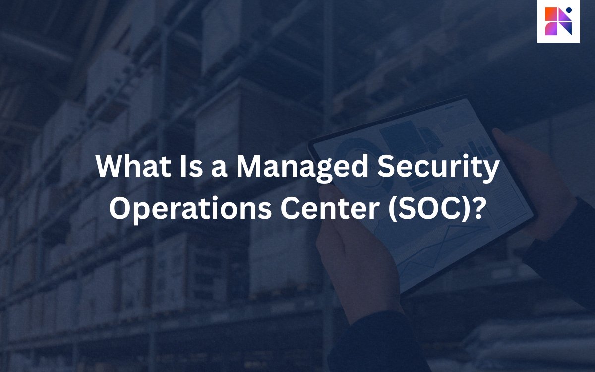 What Is a Managed SOC and Why Your Business Needs It